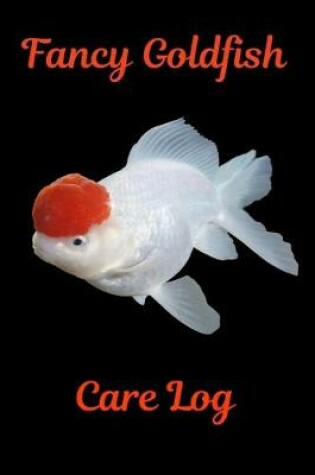 Cover of Fancy Goldfish Care Log