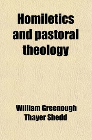 Cover of Homiletics and Pastoral Theology; With an Appendix