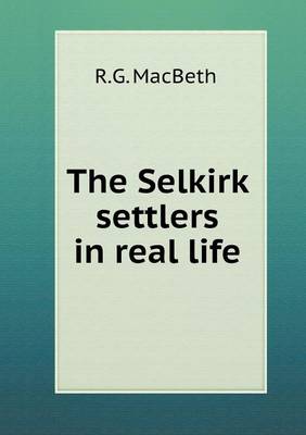 Book cover for The Selkirk settlers in real life