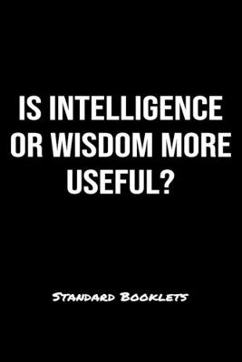 Book cover for Is Intelligence Or Wisdom More Useful?