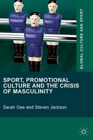Cover of Sport, Promotional Culture and the Crisis of Masculinity