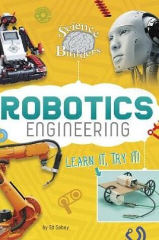 Cover of Robotics Engineering: Learn it, Try it (Science Brain Builders)