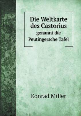 Book cover for Die Weltkarte des Castorius genannt die Peutingersche Tafel