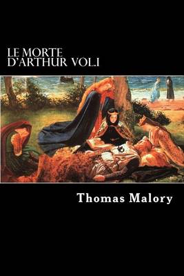 Book cover for Le Morte d'Arthur Vol.I