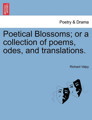 Book cover for Poetical Blossoms; Or a Collection of Poems, Odes, and Translations.