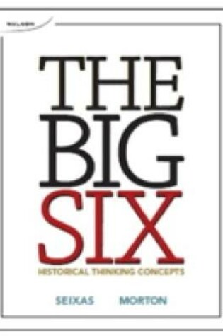 Cover of The Big Six: Historical Thinking Concepts Student Book + DVD