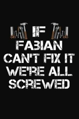 Cover of If Fabian Can't Fix It We're All Screwed