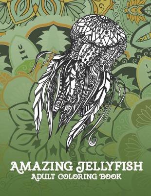 Book cover for Amazing Jellyfish - Adult Coloring Book