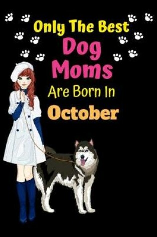 Cover of Only The Best Dog Moms Are Born In October