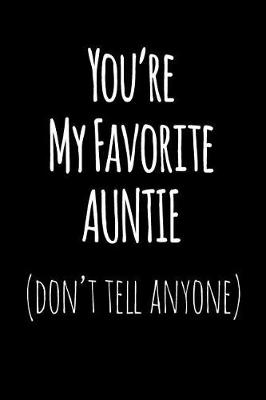 Book cover for You're My Favorite Auntie Don't Tell Anyone