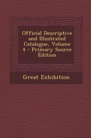 Cover of Official Descriptive and Illustrated Catalogue, Volume 4