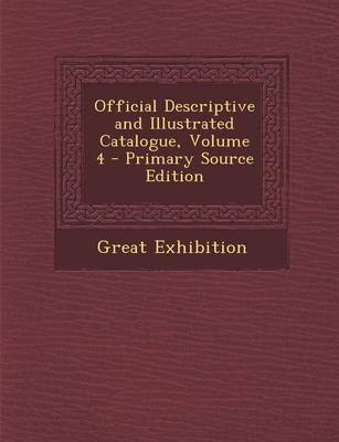 Book cover for Official Descriptive and Illustrated Catalogue, Volume 4