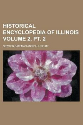 Cover of Historical Encyclopedia of Illinois Volume 2, PT. 2