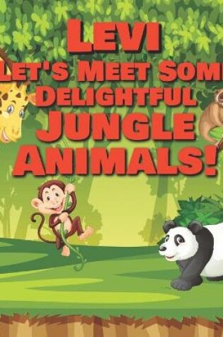 Cover of Levi Let's Meet Some Delightful Jungle Animals!