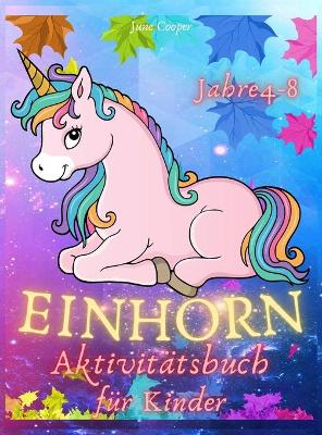 Book cover for Einhorn-Aktivitatsbuch fur Kinder im Alter von 4-8 Jahren