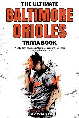 Book cover for The Ultimate Baltimore Orioles Trivia Book