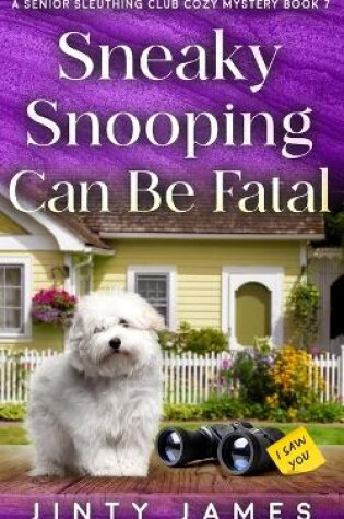 Cover of Sneaky Snooping Can Be Fatal