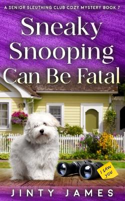 Cover of Sneaky Snooping Can Be Fatal