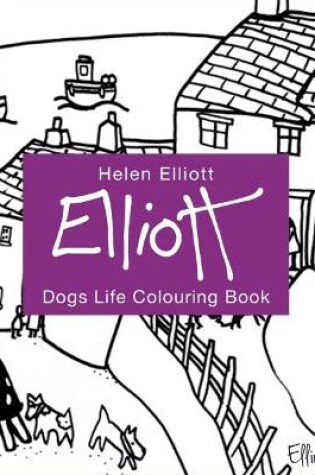Cover of Helen Elliott Dog's Life Colouring Book