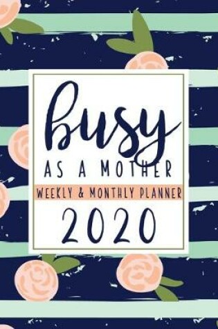 Cover of Busy As A Mother Weekly & Monthly Planner