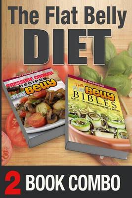 Book cover for The Flat Belly Bibles Part 2 and Pressure Cooker Recipes for a Flat Belly