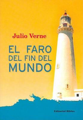 Book cover for El Faro del Fin del Mundo/El Fin del Mundo y su Faro