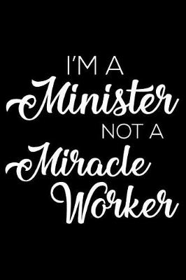 Book cover for I'm a Minister Not a Miracle Worker