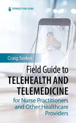 Book cover for Field Guide to Telehealth and Telemedicine for Nurse Practitioners and Other Healthcare Providers
