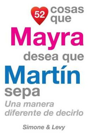 Cover of 52 Cosas Que Mayra Desea Que Martin Sepa