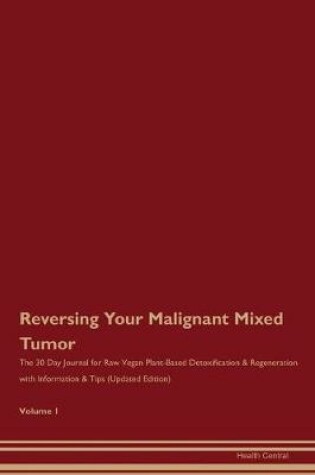 Cover of Reversing Your Malignant Mixed Tumor