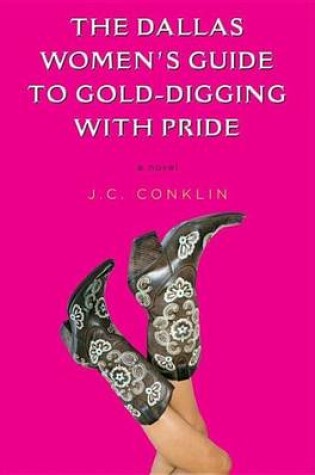 Cover of Dallas Women's Guide to Gold-Digging with Pride, The: A Novel