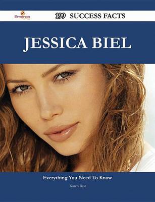 Book cover for Jessica Biel 199 Success Facts - Everything You Need to Know about Jessica Biel