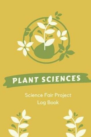 Cover of Plant Sciences Science Fair Log Book