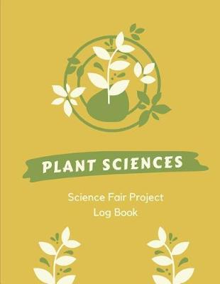 Book cover for Plant Sciences Science Fair Log Book