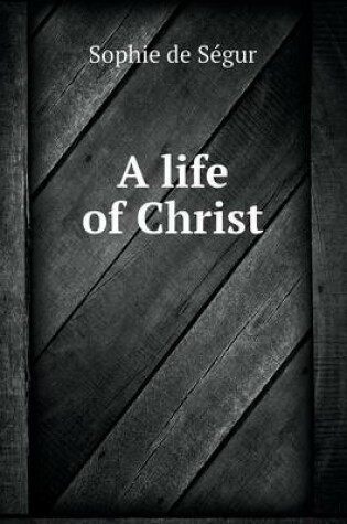 Cover of A life of Christ