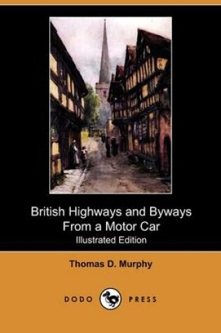 Cover of British Highways and Byways from a Motor Car (Illustrated Edition) (Dodo Press)