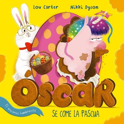 Book cover for Oscar El Unicornio Hambriento Se Come La Pascua