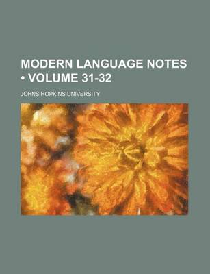 Book cover for Modern Language Notes (Volume 31-32)