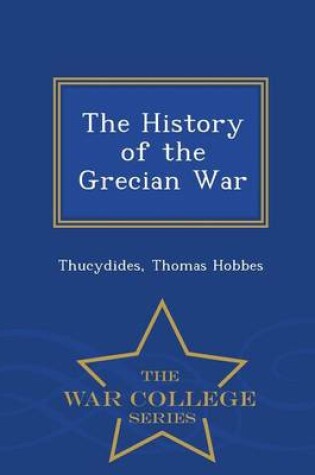 Cover of The History of the Grecian War - War College Series