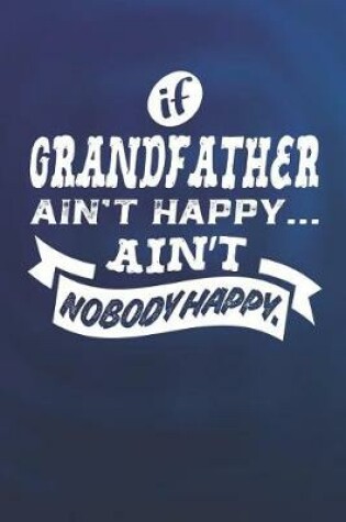 Cover of If Grandfather Ain't Happy Ain't Nobody Happy