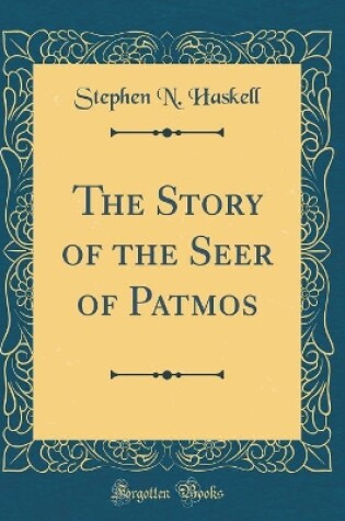 Cover of The Story of the Seer of Patmos (Classic Reprint)