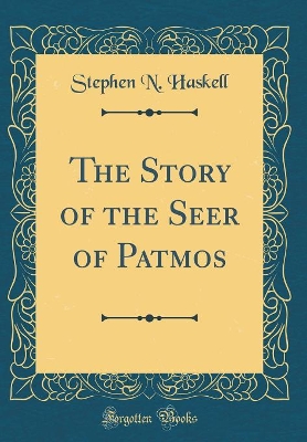 Book cover for The Story of the Seer of Patmos (Classic Reprint)