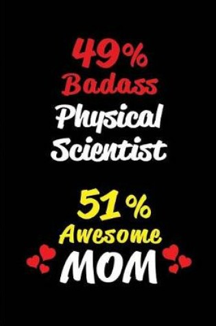 Cover of 49% Badass Physical Scientist 51% Awesome Mom