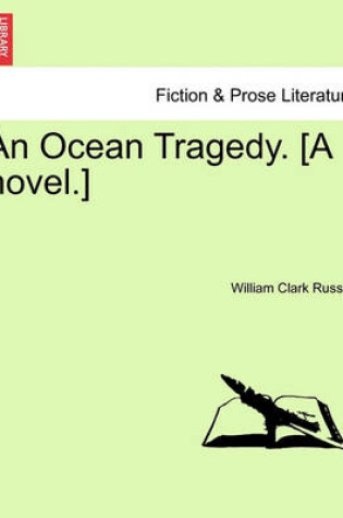 Cover of An Ocean Tragedy. [A Novel.] Vol. II.