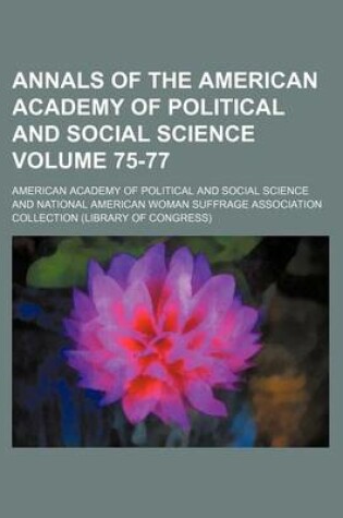 Cover of Annals of the American Academy of Political and Social Science Volume 75-77