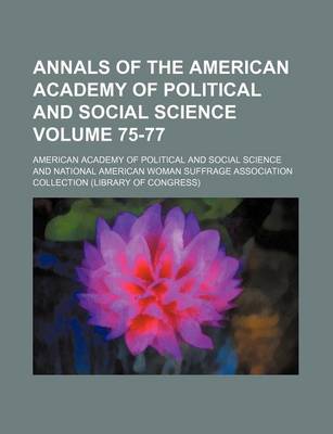 Book cover for Annals of the American Academy of Political and Social Science Volume 75-77