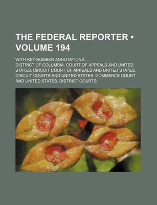 Book cover for The Federal Reporter (Volume 194); With Key-Number Annotations