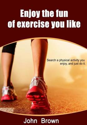 Book cover for Enjoy the Fun of Exercise You Like