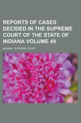 Cover of Reports of Cases Decided in the Supreme Court of the State of Indiana Volume 49