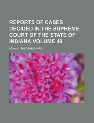 Book cover for Reports of Cases Decided in the Supreme Court of the State of Indiana Volume 49